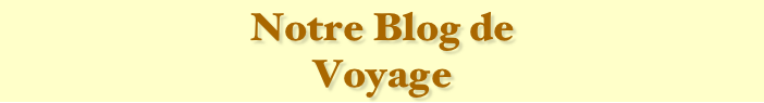 Notre Blog de 
Voyage